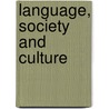 Language, Society And Culture door Marcel Danesi Ph.D.