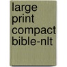 Large Print Compact Bible-nlt door Onbekend