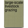 Large-Scale Livestock Grazing door Harald Plachter