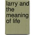 Larry and the Meaning of Life