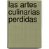 Las Artes Culinarias Perdidas