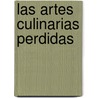 Las Artes Culinarias Perdidas door Lynn Alley