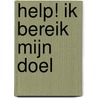Help! ik bereik mijn doel