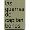 Las Guerras del Capitan Bones by Daniel Ortiz
