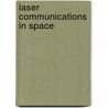 Laser Communications In Space by Stephen G. Lambert