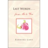 Last Words ... From Me To You door Barbara Gary