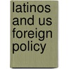 Latinos And Us Foreign Policy door Rodolfo O. De La Garza