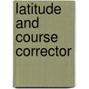 Latitude and Course Corrector door Edward Loggan