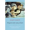 Volg de stem van je hart by Joseph Campbell
