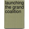 Launching the Grand Coalition door Onbekend