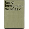 Law Of Immigration 3e Oclas C by Margaret C. Jasper