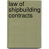 Law of Shipbuilding Contracts door Simon Curtis