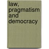 Law, Pragmatism And Democracy by Richard A. Posner
