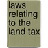 Laws Relating to the Land Tax