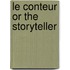 Le Conteur or the Storyteller