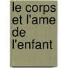 Le Corps Et L'Ame De L'Enfant door Maurice De Fleury
