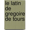 Le Latin De Gregoire De Tours door Onbekend
