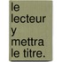 Le Lecteur Y Mettra Le Titre.