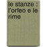 Le Stanze : L'Orfeo E Le Rime