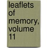 Leaflets Of Memory, Volume 11 by Reynell Coates
