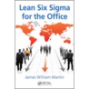 Lean Six Sigma For The Office door James William Martin