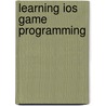 Learning Ios Game Programming door Michael Daley