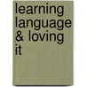 Learning Language & Loving It door Janice Greenberg