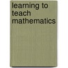 Learning To Teach Mathematics by Randall J. Souviney