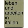Leben und arbeiten in Italien by MiklóS. Sirokay