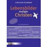 Lebensbilder mutiger Christen door Christian Feldmann