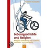 Lebensgeschichte und Religion by Friedrich Schweitzer