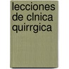 Lecciones de Clnica Quirrgica by Daniel J. Cranwell