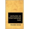 Lectures On International Law by Sheldon Amos