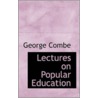 Lectures On Popular Education door George Combe