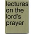 Lectures On The Lord's Prayer