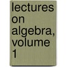 Lectures on Algebra, Volume 1 door S.S. Abhyankar