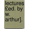 Lectures £Ed. by W. Arthur]. door William Morley Punshon