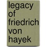 Legacy Of Friedrich Von Hayek door Kurt Leube