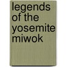 Legends of the Yosemite Miwok door Onbekend