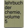 Lehrbuch Der Chemie, Volume 5 door Olof Gustaf Ngren