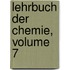 Lehrbuch Der Chemie, Volume 7