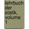 Lehrbuch Der Statik, Volume 1 by August Ferdinand Mobius
