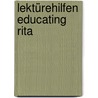 Lektürehilfen Educating Rita door Willy Russell