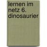Lernen im Netz 6. Dinosaurier by Unknown