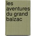 Les Aventures Du Grand Balzac