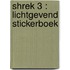 Shrek 3 : Lichtgevend stickerboek