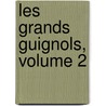Les Grands Guignols, Volume 2 by Pier Angelo Fiorentino