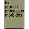 Les Grands Processus Morbides door . Anonymous