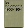 Les Isolements, 1903-1904 ... door Lo Larguier
