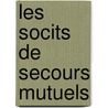 Les Socits de Secours Mutuels by Joseph Barberet